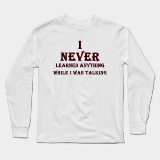 i never learned anything while i was talking black and red Long Sleeve T-Shirt